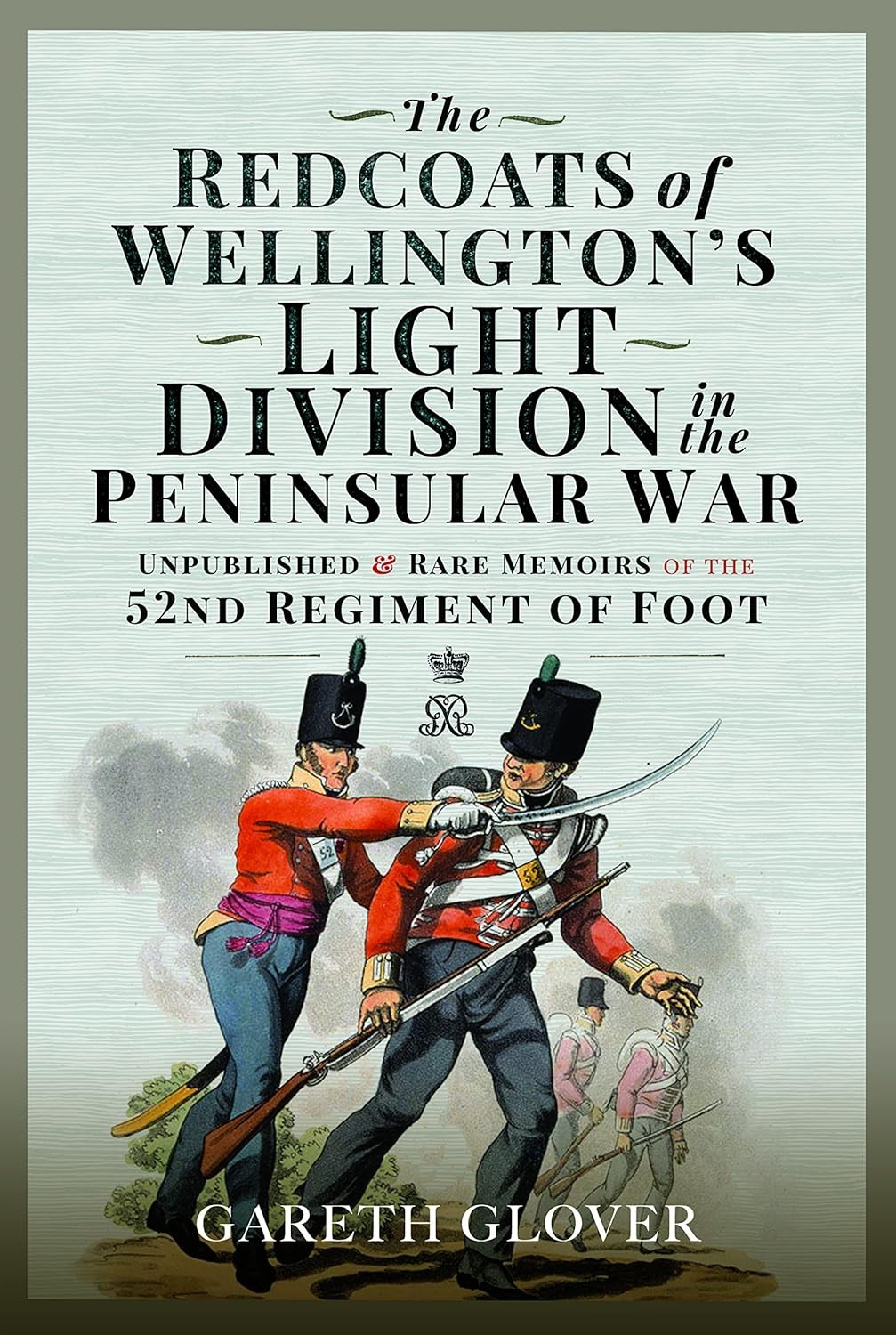 The Redcoats of Wellington's Light Division in the Peninsular War: Unpublished a