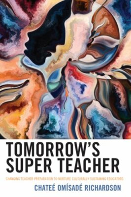 Tomorrow's Super Teacher: Changing Teacher Preparation to Nurture Culturally