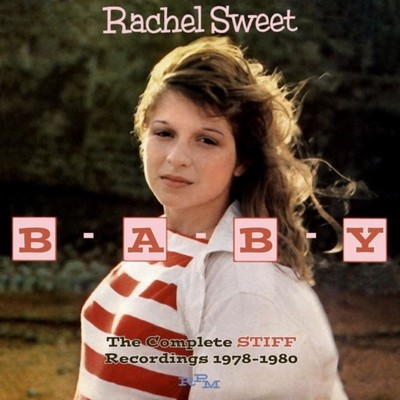 Rachel Sweet - B-A-B-Y The Complete Stiff Recordings 1978-1980 [CD]