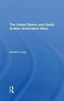 United States And Saudi Arabia | Ambivalent Allies | David E. Long | Buch | 2019