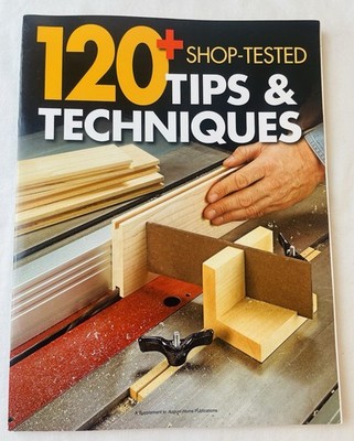 120 + Shop-Tested Tips and Techniques [paperback] Woodsmith 2006