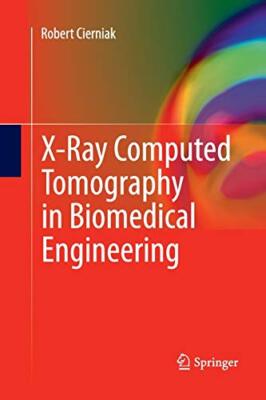 X-Ray Computed Tomography in Biomedical Engineering                            