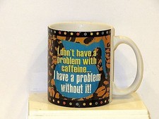 " I DON'T HAVE A PROBLEM WITH CAFFEINE..." MUG