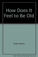 How Does It Feel to Be Old? Paperback Norma Farber