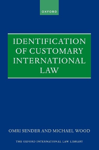 Identification of Customary International Law by Michael Wood... - 9780198848226