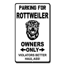 Parking For Rottweiler Owners Only Violators Better Haul Ass Metal Sign