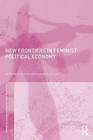 New Frontiers in Feminist Political Economy by Taylor & Francis Ltd (Paperback, 2013)