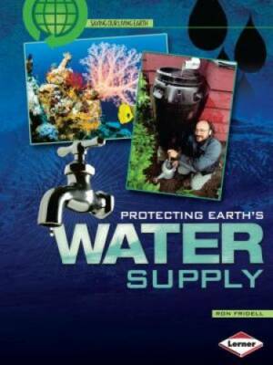Protecting Earth's Water Supply (Saving Our Living Earth (Paperback)) - GOOD