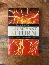 Triumphant Return: The Coming Kingdom Of God By Grant R. Jeffrey Paperback