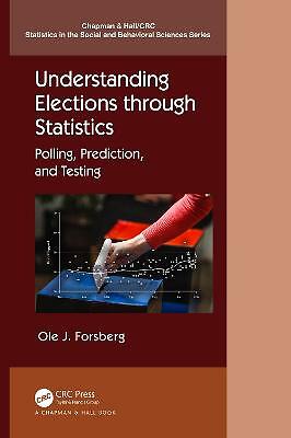 Understanding Elections through Statistics: Polling, Prediction, and Testing...