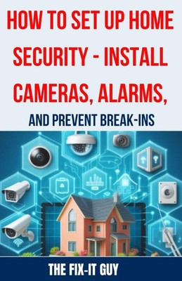 How to Set Up Home Security - Install Cameras by The Fix-It Guy