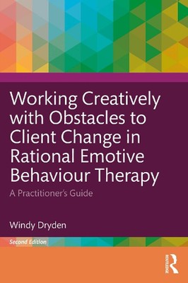 Working Creatively with Obstacles to Client Change in Rational Emotive Behaviour