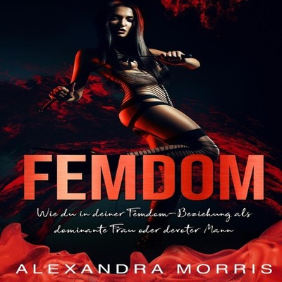 Femdom Wie du in deiner Femdom-Beziehung als dominante Frau oder