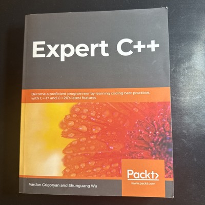 Expert C++ : Become a Proficient Programmer  by Grigoryan and Wu 2020