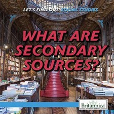 What Are Secondary Sources? Library Binding Michelle McIlroy