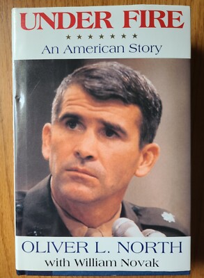 SIGNED COPY.  Under Fire: An American Story by Oliver L. North