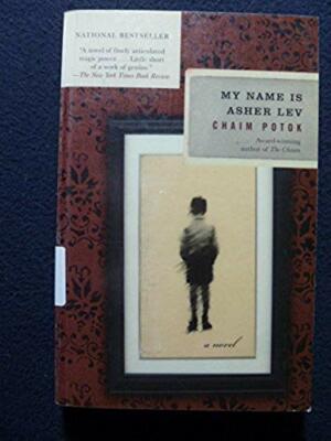My Name Is Asher Lev [Paperback] [Mar 11, 2003] Chaim Potok