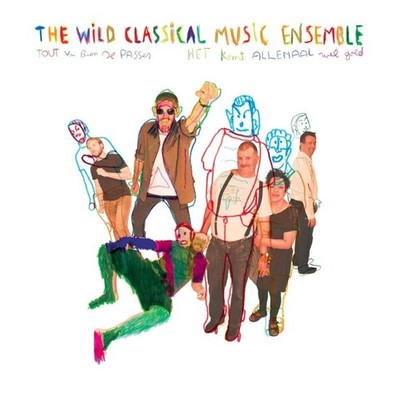 Wild Classical Music Ensemble Tout Va Bien Se Passer (Het Komt Allemaal Wel Goed