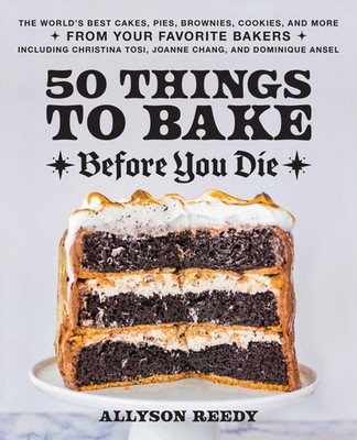50 Things to Bake Before You Die ~ Allyson Reedy ~  9781646043316