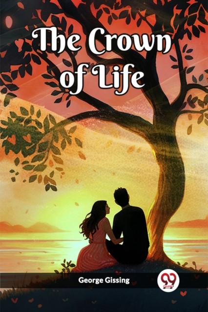 The Crown of Life (Edition2023) by George Gissing (Paperback Book)