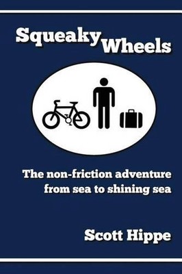 Squeaky Wheels: The Non-friction Adventure from Sea to Shining Sea by Scott Hipp