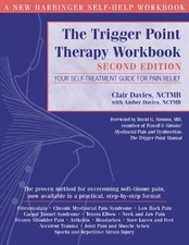 Das Triggerpunkt-Therapie-Arbeitsbuch: Ihr Leitfaden zur Selbstbehandlung zur Schmerzlinderung