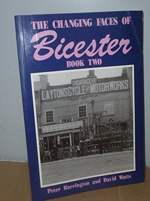 Changing Faces of Bicester: Bk. 2, Watts, David