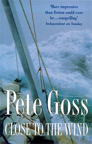 Close To The Wind : An Extraordinary Story Of Triumph Over Adversity Pete Goss - Image 2