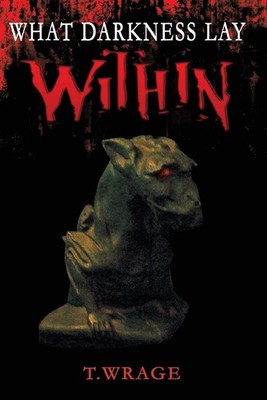 What Darkness Lay Within by T. Wrage (English) Paperback Book