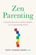 Zen Parenting: Caring for Ourselve... 9780306925207 by Adams LCSW, Cathy Cassani