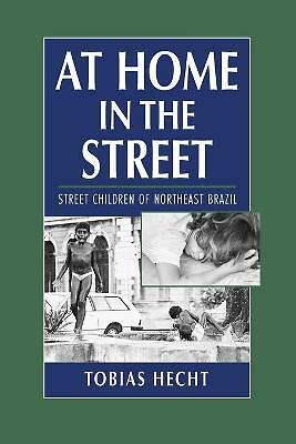 At Home in the Street Street Children of Northeast Brazil Hecht Paperback
