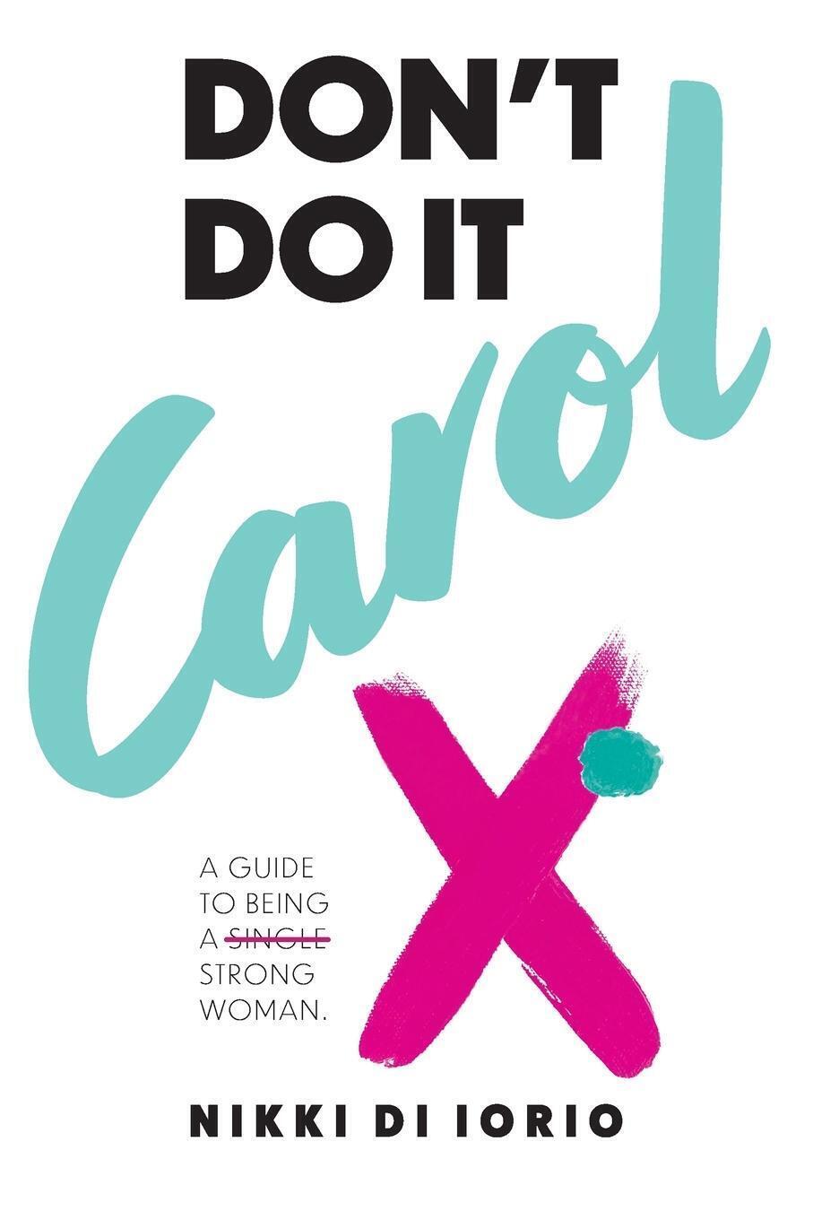 Thumbnail - Don't Do It Carol | Nikki Di Iorio | Taschenbuch | Paperback |