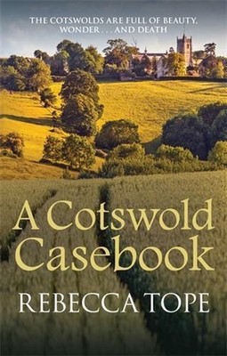 A Cotswold Casebook: The page-turning cosy crime series by Rebecca Tope (English