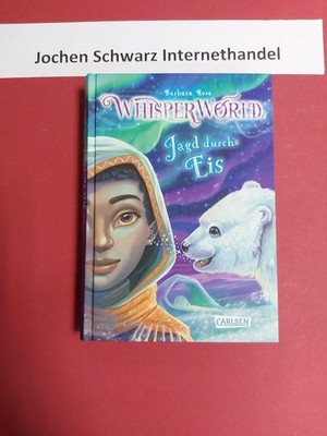 Jagd durchs Eis. Whisperworld ; Band 6 Rose, Barbara und Alina (Illustrator) Bro