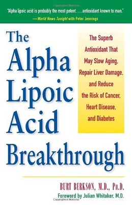 ALPHA LIPOIC ACID BREAKTHROUGH: THE SUPERB ANTIOXIDANT By Burt Berkson BRAND NEW