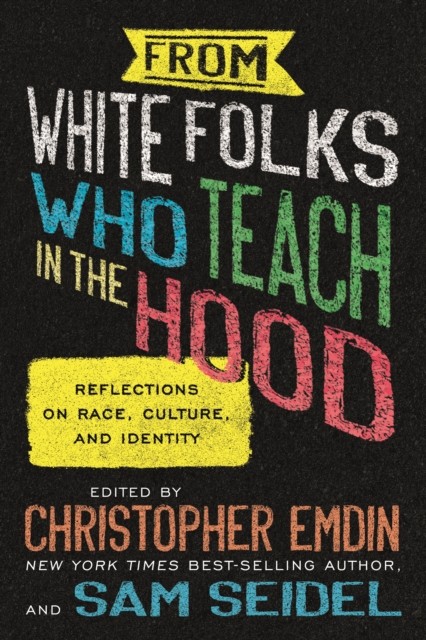 From White Folks Who Teach in the Hood by Christopher Emdin (Paperback Book)