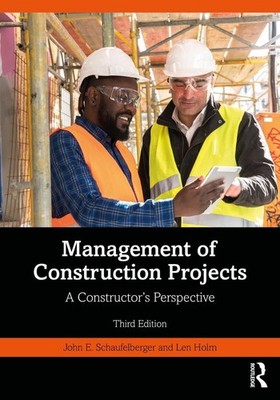 Management of Construction Projects: A Constructor's Perspective by John Schaufe
