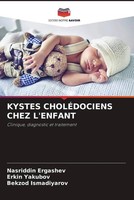 Nasriddin Ergashev (U. A.) | Kystes CholÉDociens Chez L'enfant | Taschenbuch