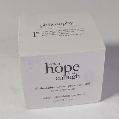 NEW IN BOX Philosophy When Hope Is Not Enough Deeply Replenishing Eye Cream 1 OZ