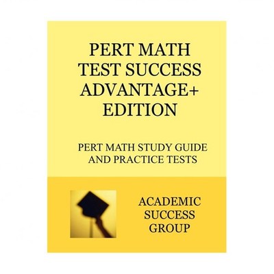 PERT Math Test Success Advantage+ Edition: PERT Math Study Guide and Practice...