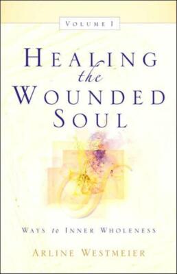 Healing The Wounded Soul, Vol  I
