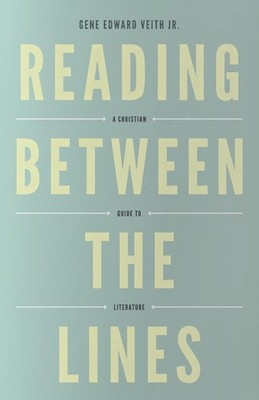 Reading Between the Lines: A Christian Guide to Literature (Redesign) (Turni...