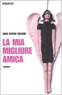 La mia migliore amica von Brasme, Anne-Sophie | Buch | Zustand sehr gut