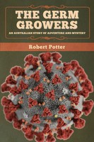The Germ Growers | An Australian Story Of Adventure And Mystery | Robert Potter