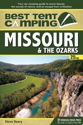 Best Tent Camping: Missouri & the Ozarks: Your Car-Camping Guide to Scenic Beaut