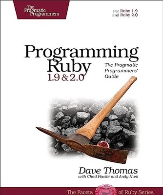 Programming Ruby 1.9 & 2.0: The Pragmatic Programmers' Guide (The Facets  - GOOD