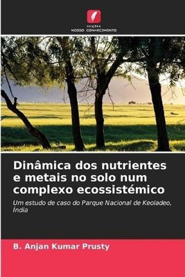 Dinmica dos nutrientes e metais no solo num complexo ecossistmico by B. Anjan Ku