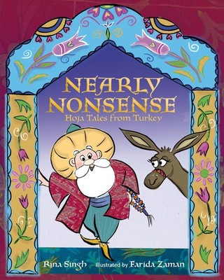 Nearly Nonsense: Hoja Tales from Turkey - hardcover Singh, Rina|Zaman, Farid...