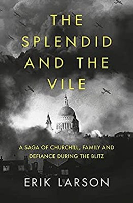 Splendid and the Vile Erik Larson