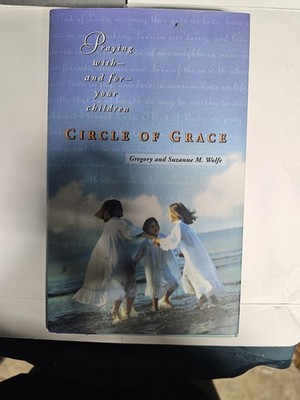 Circle of Grace by Gregory & Suzanne Wolfe. Ballantine Books, 1st Ed, Hardcover 